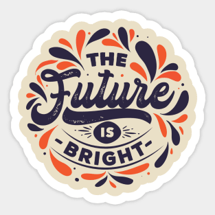 The Future is Bright Sticker